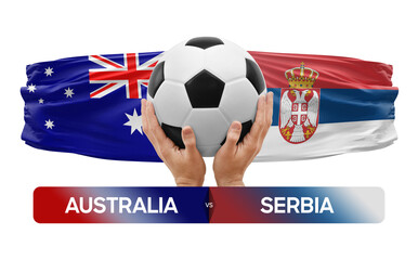 Australia vs Serbia national teams soccer football match competition concept.