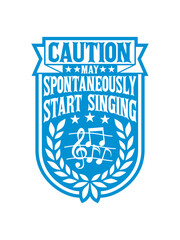 may spontaneously start singing 