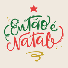 Então é Natal So it's Christmas Brazilian Portuguese Hand Lettering Calligraphy Vector