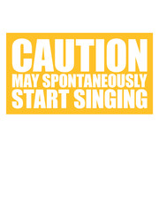 may spontaneously start singing 
