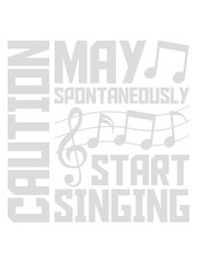 may spontaneously start singing 