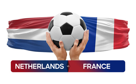 Netherlands vs France national teams soccer football match competition concept.