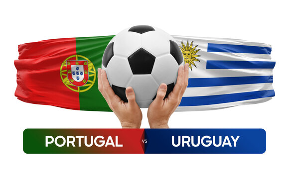 Portugal vs Uruguay national teams soccer football match competition concept.