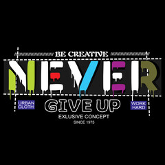 never give up slogan tee graphic typography for print t shirt,illustration,stock vector,art,style
