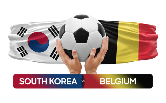 South Korea vs Belgium national teams soccer football match competition concept.