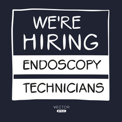 We are hiring (Endoscopy Technicians), vector illustration.
