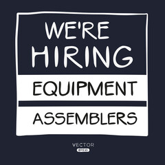 Fototapeta na wymiar We are hiring (Equipment Assemblers), vector illustration.