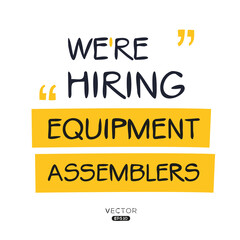We are hiring (Equipment Assemblers), vector illustration.