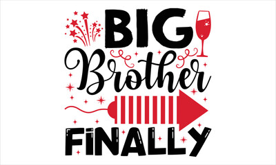 Big Brother Finally  - Happy New Year  T shirt Design, Modern calligraphy, Cut Files for Cricut Svg, Illustration for prints on bags, posters