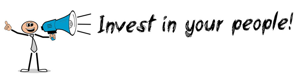 Invest in your people!