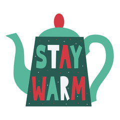 Stay warm Christmas lettering greeting card with wishes on teapot. Cozy winter concept. Vector flat illustration.
