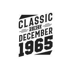 Classic Since December 1965. Born in December 1965 Retro Vintage Birthday