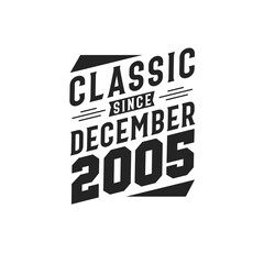 Classic Since December 2005. Born in December 2005 Retro Vintage Birthday