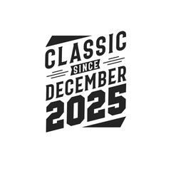 Classic Since December 2025. Born in December 2025 Retro Vintage Birthday