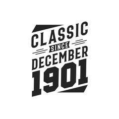 Classic Since December 1901. Born in December 1901 Retro Vintage Birthday