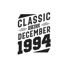 Classic Since December 1994. Born in December 1994 Retro Vintage Birthday