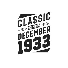 Classic Since December 1933. Born in December 1933 Retro Vintage Birthday