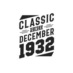 Classic Since December 1932. Born in December 1932 Retro Vintage Birthday