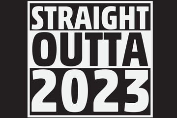 Fototapeta premium Straight Outta 2023 T-Shirt Design