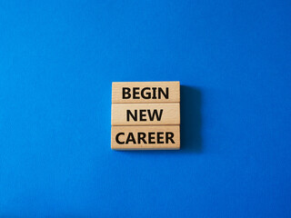 Begin new career symbol. Concept word Begin new career on wooden blocks. Beautiful blue background. Business and Begin new career concept. Copy space