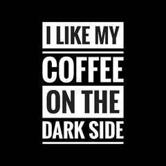 i like my coffee on the dark side with black background