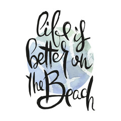 Life is Better on the Beach. Ink lettering art. Hand drawn lettering phrase. Modern brush calligraphy card. Illustration isolated on white background