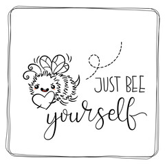 Just Bee Yourself. Cute Honey Bee, hand drawn lettering, lovely flying insect character, kawaii cartoon coloring illustration