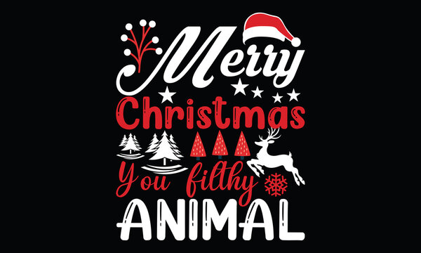 Merry Christmas You Filthy Animal, christmas deer animal, cute animal, lover gift for animals, happy holiday, filthy animals greeting card and lettering t shirt design