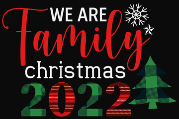 We are Family Christmas 2022 T-Shirt Design