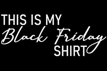 This is my Black Friday T-Shirt