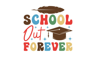 School out forever svg, Graduation SVG , Class of 2023 Graduation SVG Bundle, Graduation cap svg, T shirt Calligraphy phrase for Christmas, Hand drawn lettering for Xmas greetings cards, invitations, 