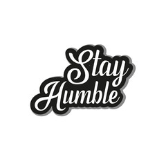 vector lettering t-shirt sticker design stay humble. mugs sticker