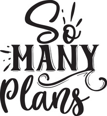 So many plans