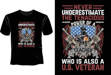 Never underestimate the tenacious power of a teacher who is also a u.s. veteran T Shirt Design, Veteran T Shirt Design