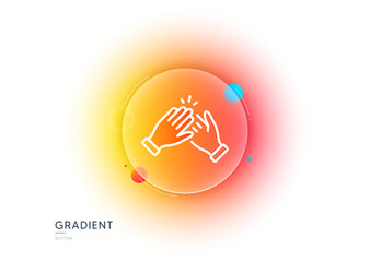 Obraz premium Clapping hands line icon. Gradient blur button with glassmorphism. Clap sign. Victory gesture symbol. Transparent glass design. Clapping hands line icon. Vector