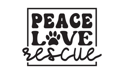 Peace love rescue svg, Dog svg, Dog SVG Bundle, Hand drawn inspirational quotes about dogs. Lettering for poster, t-shirt, card, invitation, sticker, Modern brush calligraphy, Isolated on white backgr