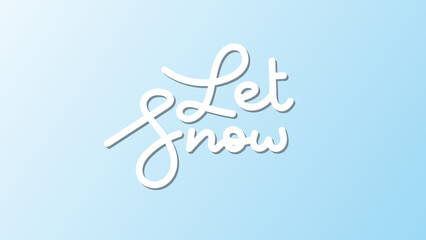 Let Snow calligraphy handwritten on bokeh and snowflake background  , Flat Modern design , illustration Vector EPS 10