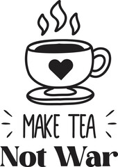Make tea not war lettering and quote illustration