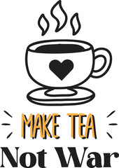 Make tea not war lettering and quote illustration