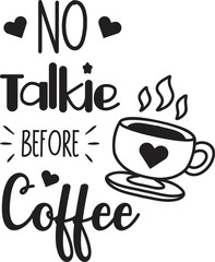 No talkie before coffee lettering and quote illustration