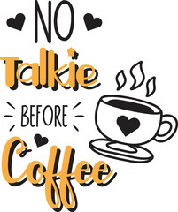 No talkie before coffee lettering and quote illustration