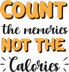 Fototapeta premium Count the memories not the calories lettering and quote illustration