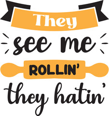 They see me rollin they hatin lettering and quote illustration