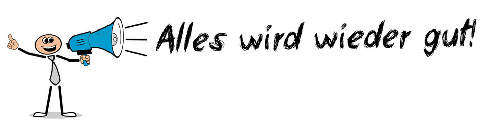 Alles wird wieder gut!