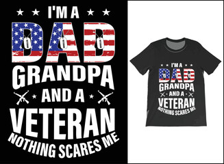 I'm A Dad Grandpa And A Veteran Nothing Scares Me T-Shirt Vector Design. Veteran Day Gift. T-Shirt Tank Top Hoodie Sweatshirt.