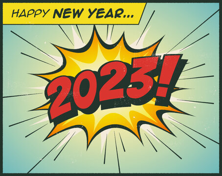 Happy New Year 2023 In A Vintage Comic Book Bubble Sound Effect  - Vector EPS10.