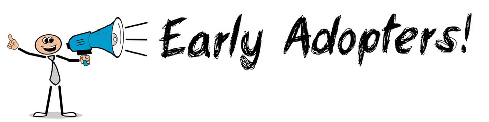 Early Adopters!