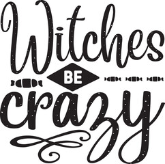Witches be crazy