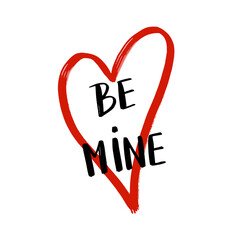Be Mine Handwritten lettering text. Happy Valentine's Day. Romantic love quote design for greeting card, tattoo, holiday invitation.