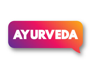 Ayurveda - alternative medicine system with historical roots in the Indian subcontinent, text concept message bubble